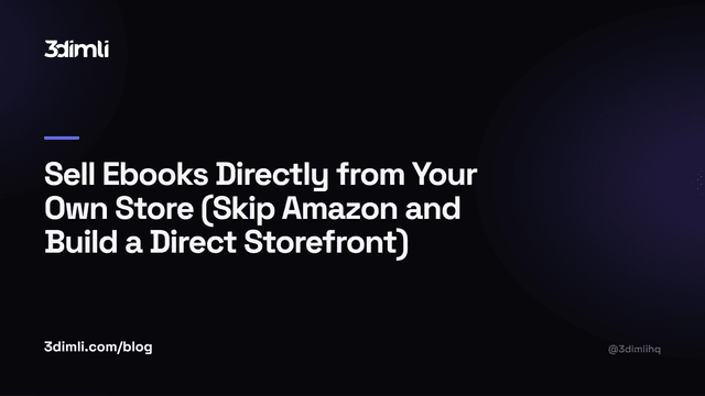 Cover Image for Sell Ebooks Directly from Your Own Store (Skip Amazon and Build a Direct Storefront)