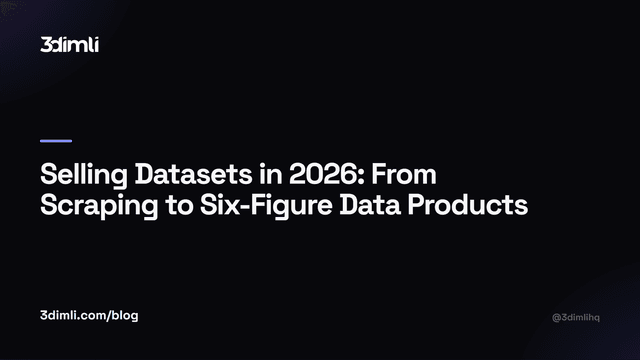 Cover Image for Selling Datasets in 2026: From Scraping to Six-Figure Data Products