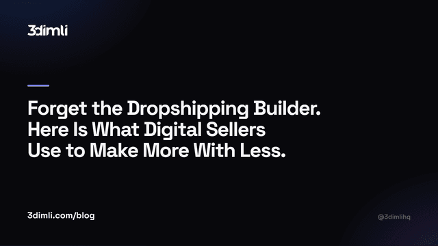 Cover Image for Forget the Dropshipping Builder. Here Is What Digital Sellers Use to Make More With Less.
