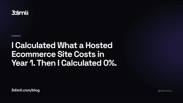 Cover Image for I Calculated What a Hosted Ecommerce Site Costs in Year 1. Then I Calculated 0%.