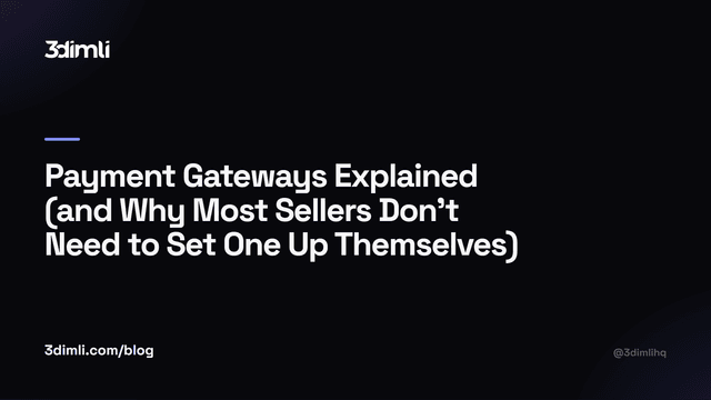 Cover Image for Payment Gateways Explained (and Why Most Sellers Don't Need to Set One Up Themselves)