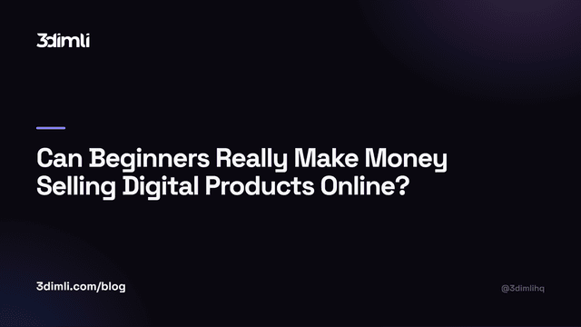Cover Image for Can Beginners Really Make Money Selling Digital Products Online?