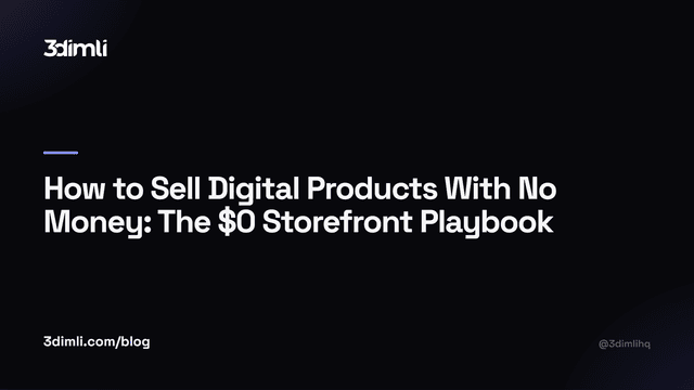 Cover Image for How to Sell Digital Products With No Money: The $0 Storefront Playbook