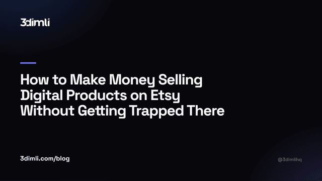 Cover Image for How to Make Money Selling Digital Products on Etsy Without Getting Trapped There