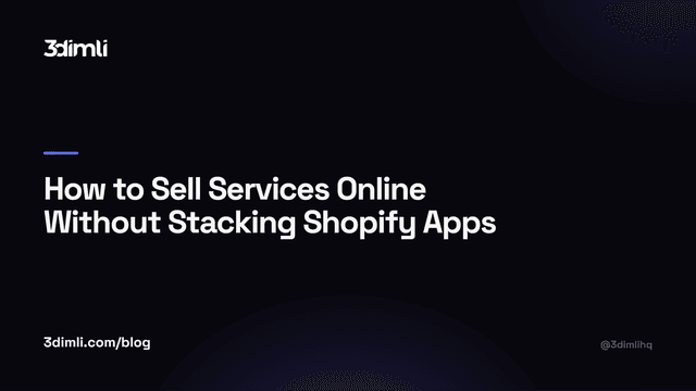 Cover Image for How to Sell Services Online Without Stacking Shopify Apps