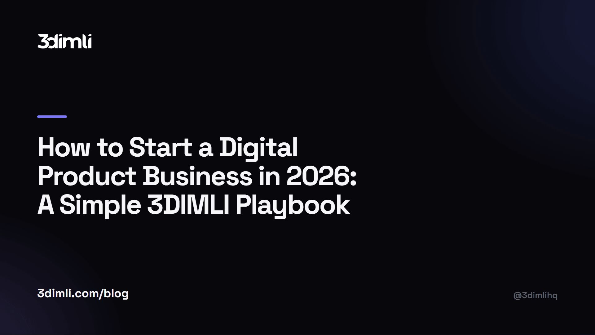 Cover Image for How to Start a Digital Product Business in 2026: A Simple 3DIMLI Playbook