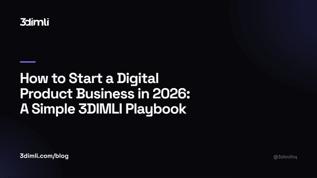 Cover Image for How to Start a Digital Product Business in 2026: A Simple 3DIMLI Playbook
