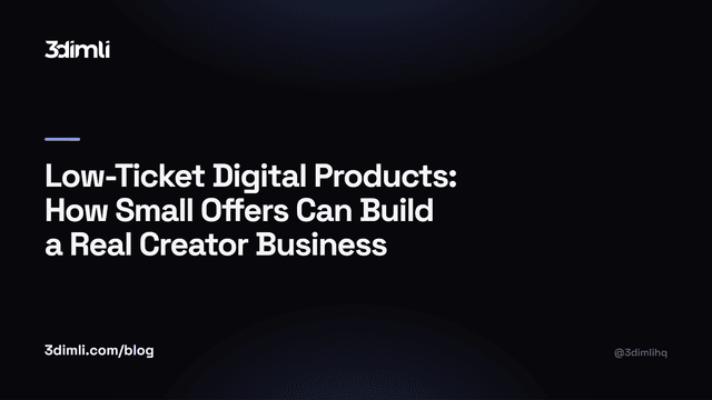 Cover Image for Low-Ticket Digital Products: How Small Offers Can Build a Real Creator Business