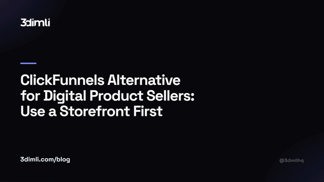 Cover Image for ClickFunnels Alternative for Digital Product Sellers: Use a Storefront First