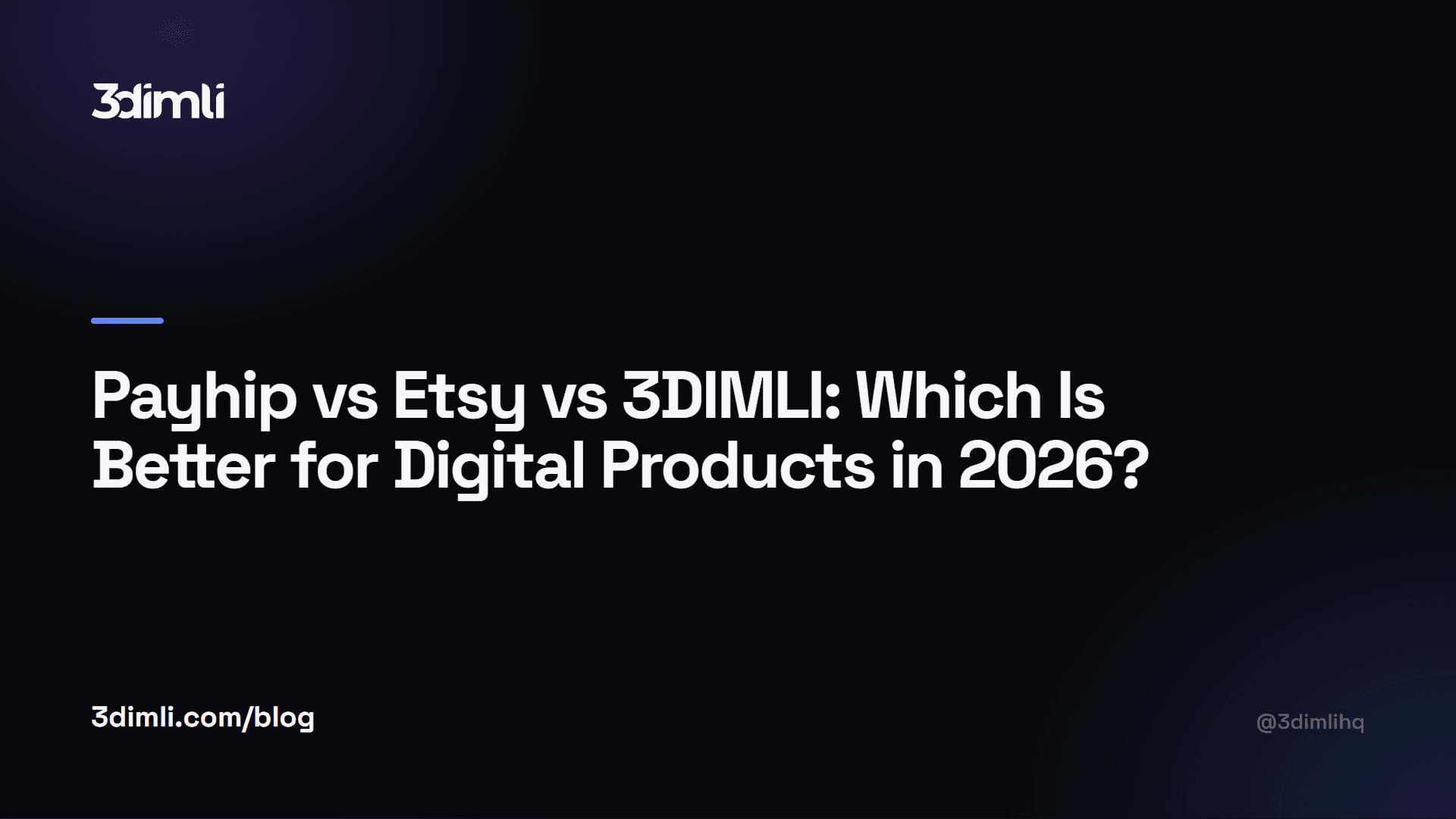 Cover Image for Payhip vs Etsy vs 3DIMLI: Which Is Better for Digital Products in 2026?