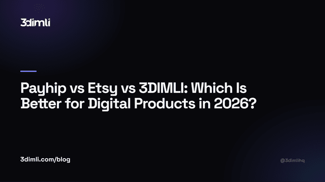 Cover Image for Payhip vs Etsy vs 3DIMLI: Which Is Better for Digital Products in 2026?