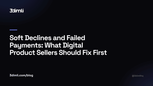 Cover Image for Soft Declines and Failed Payments: What Digital Product Sellers Should Fix First
