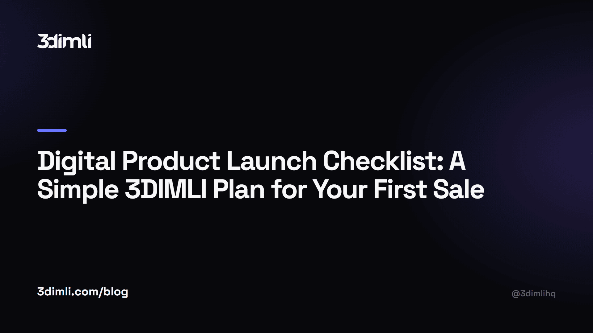 Cover Image for Digital Product Launch Checklist: A Simple 3DIMLI Plan for Your First Sale