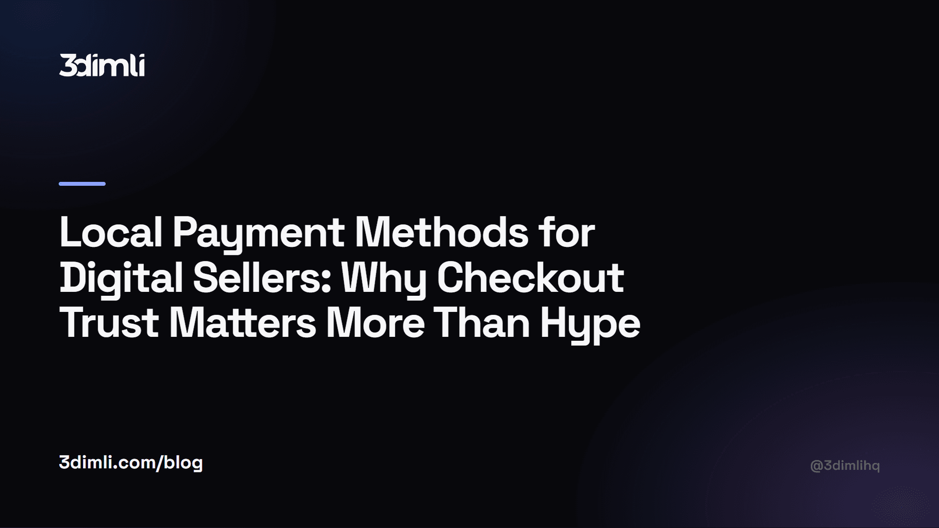 Cover Image for Local Payment Methods for Digital Sellers: Why Checkout Trust Matters More Than Hype