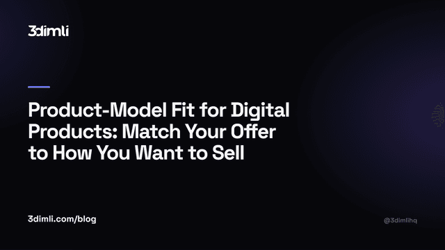 Cover Image for Product-Model Fit for Digital Products: Match Your Offer to How You Want to Sell