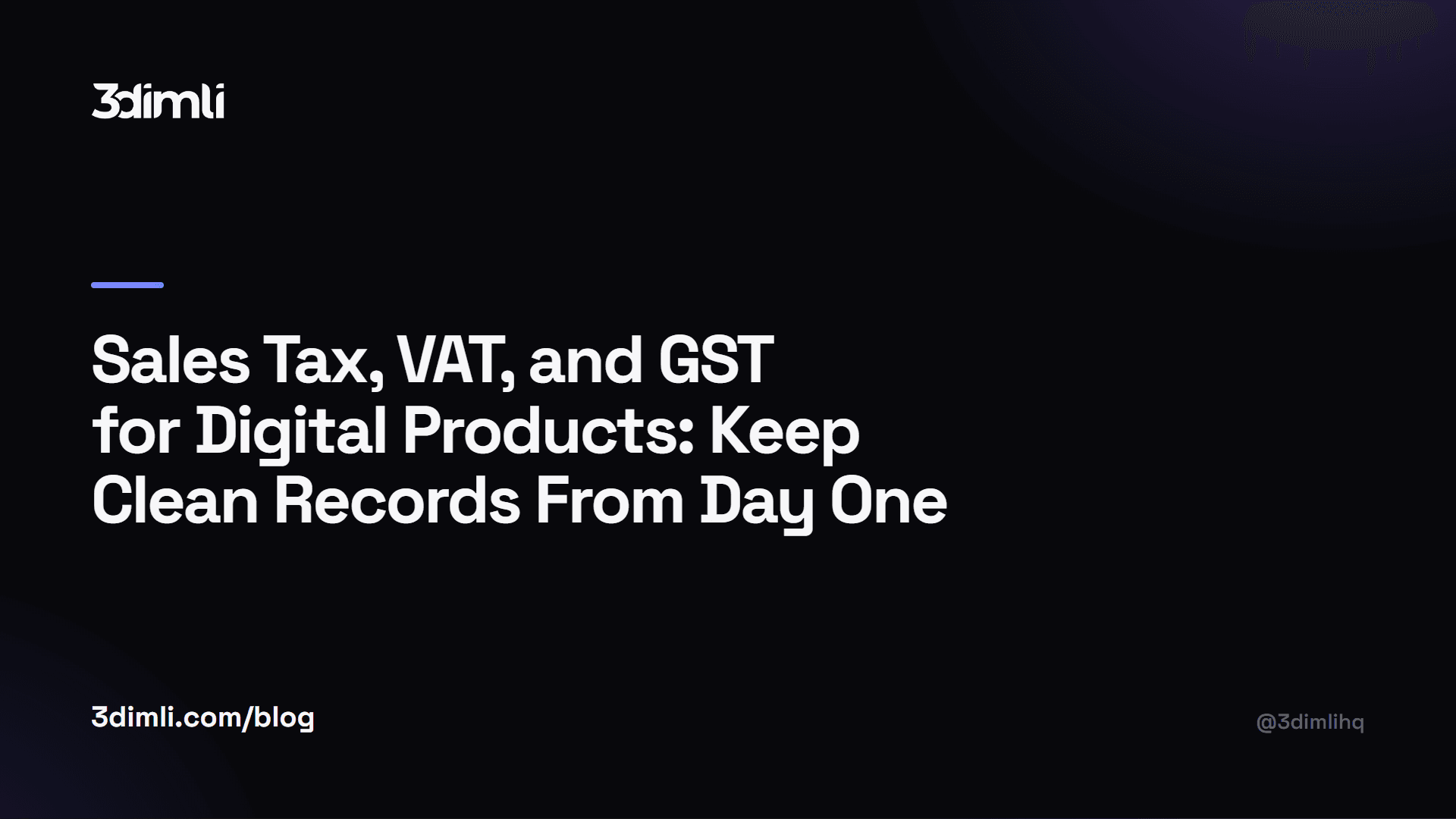 Cover Image for Sales Tax, VAT, and GST for Digital Products: Keep Clean Records From Day One
