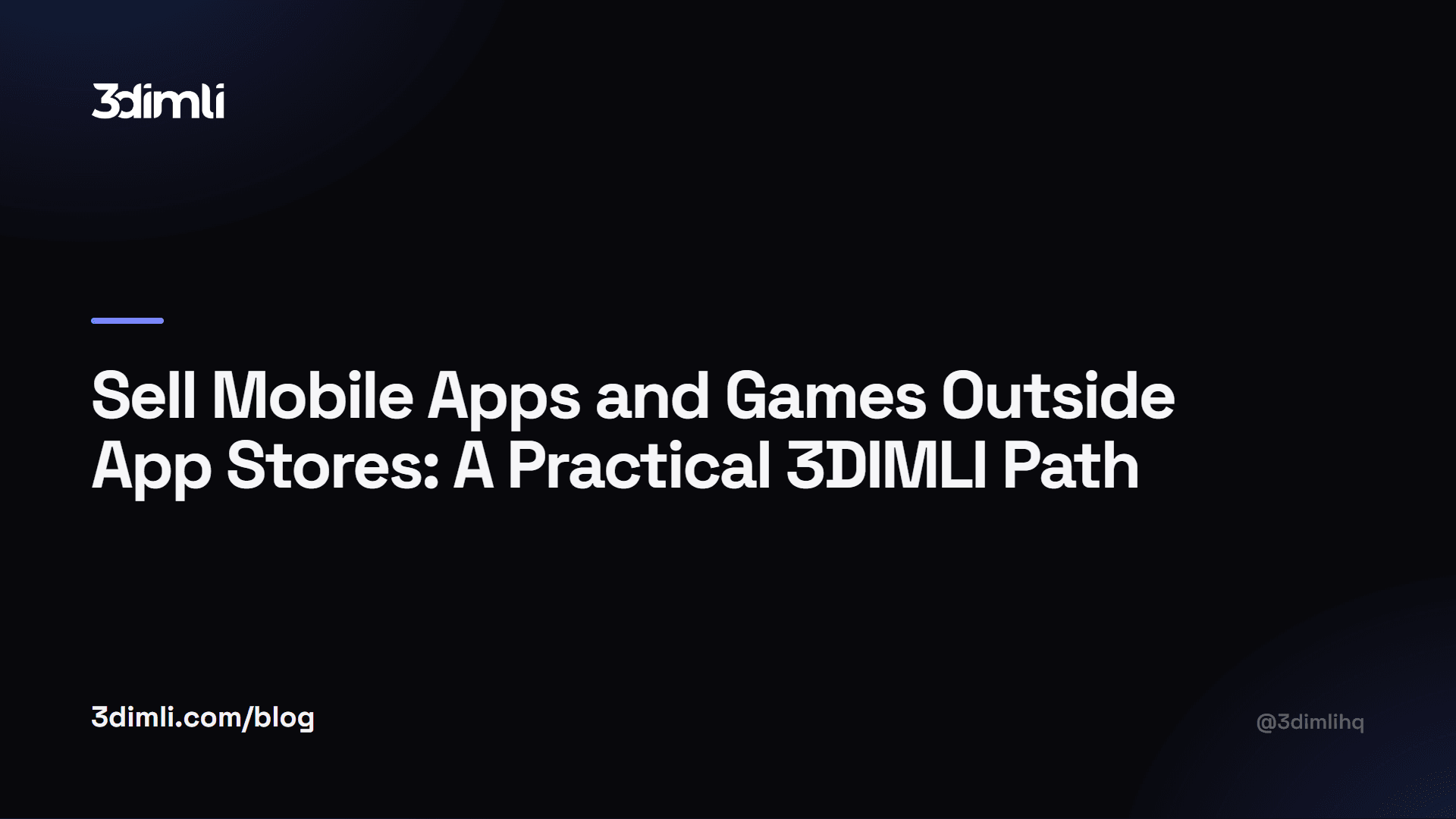 Cover Image for Sell Mobile Apps and Games Outside App Stores: A Practical 3DIMLI Path
