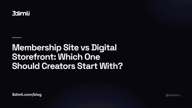 Cover Image for Membership Site vs Digital Storefront: Which One Should Creators Start With?