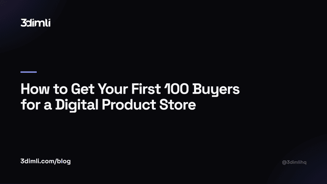 Cover Image for How to Get Your First 100 Buyers for a Digital Product Store