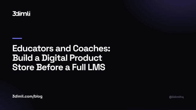 Cover Image for Educators and Coaches: Build a Digital Product Store Before a Full LMS