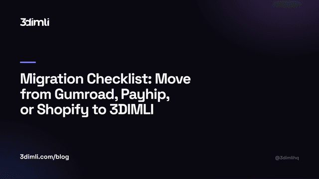 Cover Image for Migration Checklist: Move from Gumroad, Payhip, or Shopify to 3DIMLI