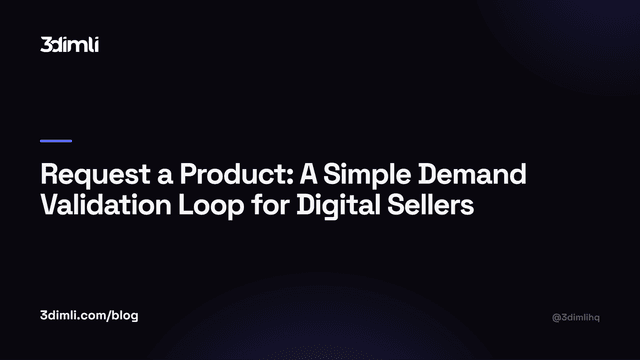 Cover Image for Request a Product: A Simple Demand Validation Loop for Digital Sellers