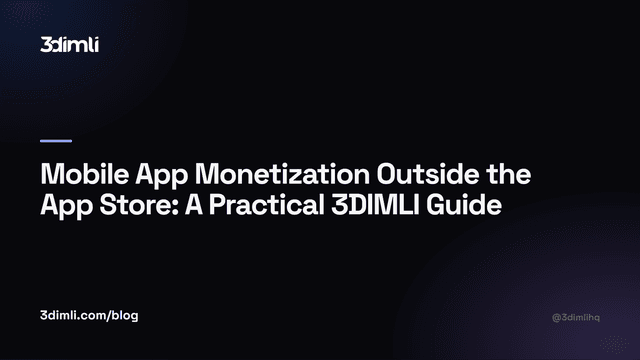 Cover Image for Mobile App Monetization Outside the App Store: A Practical 3DIMLI Guide