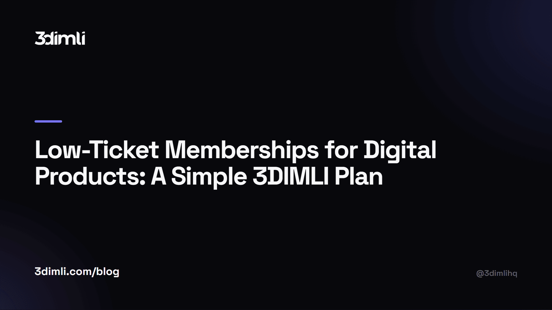 Cover Image for Low-Ticket Memberships for Digital Products: A Simple 3DIMLI Plan