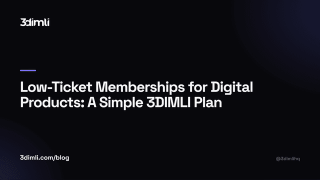 Cover Image for Low-Ticket Memberships for Digital Products: A Simple 3DIMLI Plan