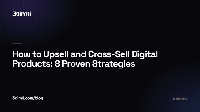 Cover Image for How to Upsell and Cross-Sell Digital Products: 8 Proven Strategies