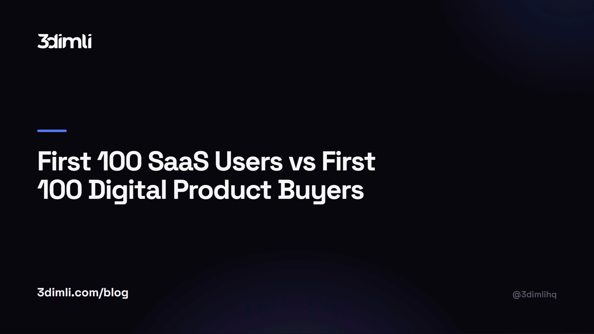 Cover Image for First 100 SaaS Users vs First 100 Digital Product Buyers