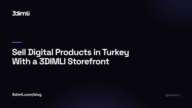 Cover Image for Sell Digital Products in Turkey With a 3DIMLI Storefront
