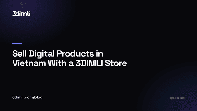 Cover Image for Sell Digital Products in Vietnam With a 3DIMLI Store