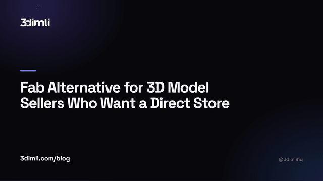 Cover Image for Fab Alternative for 3D Model Sellers Who Want a Direct Store