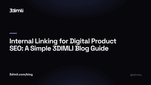 Cover Image for Internal Linking for Digital Product SEO: A Simple 3DIMLI Blog Guide