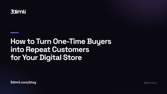 Cover Image for How to Turn One-Time Buyers into Repeat Customers for Your Digital Store