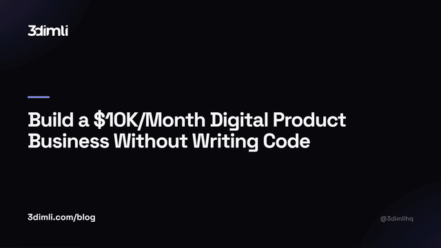 Cover Image for Build a $10K/Month Digital Product Business Without Writing Code