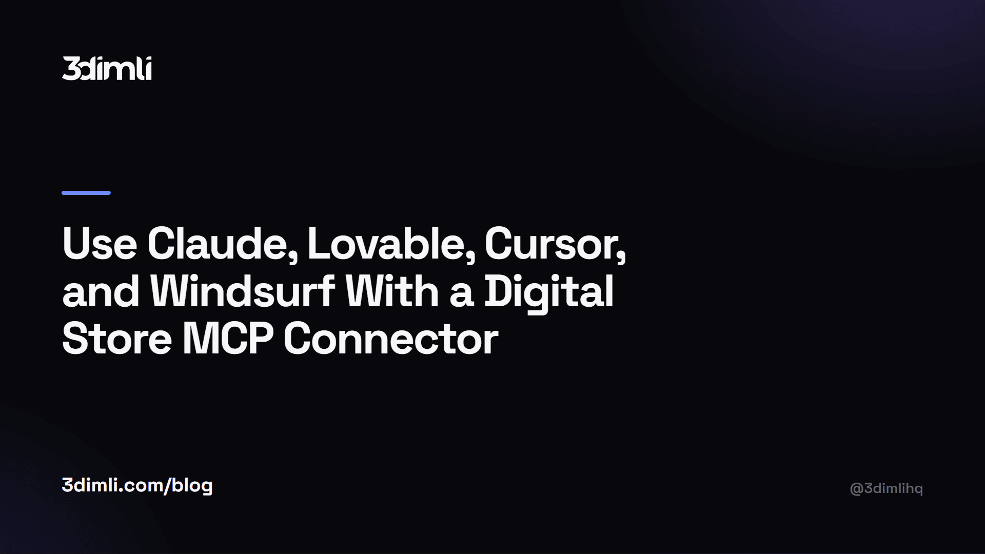 Cover Image for Use Claude, Lovable, Cursor, and Windsurf With a Digital Store MCP Connector