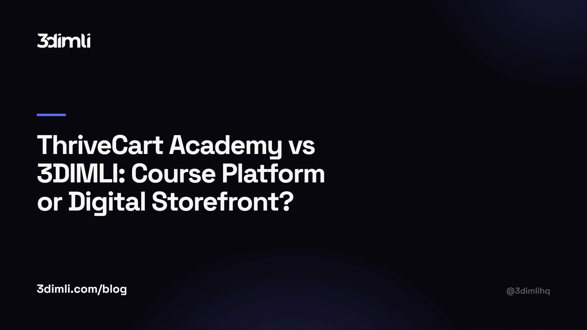 Cover Image for ThriveCart Academy vs 3DIMLI: Course Platform or Digital Storefront?