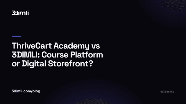 Cover Image for ThriveCart Academy vs 3DIMLI: Course Platform or Digital Storefront?