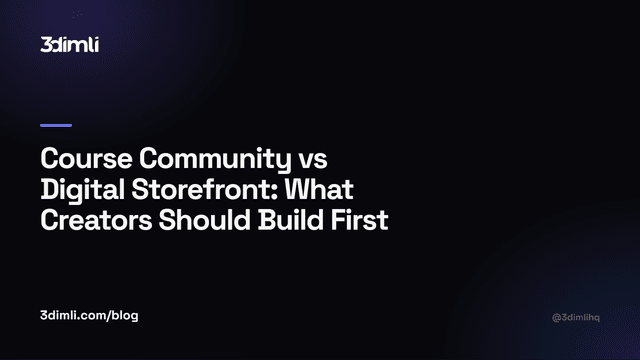 Cover Image for Course Community vs Digital Storefront: What Creators Should Build First