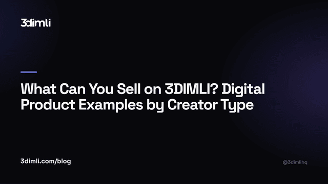 Cover Image for What Can You Sell on 3DIMLI? Digital Product Examples by Creator Type