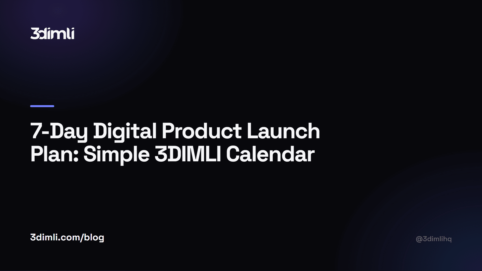 Cover Image for 7-Day Digital Product Launch Plan: Simple 3DIMLI Calendar