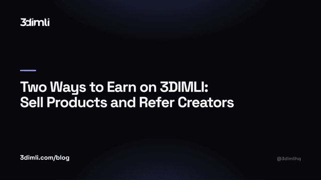 Cover Image for Two Ways to Earn on 3DIMLI: Sell Products and Refer Creators