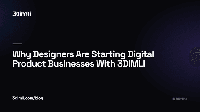 Cover Image for Why Designers Are Starting Digital Product Businesses With 3DIMLI