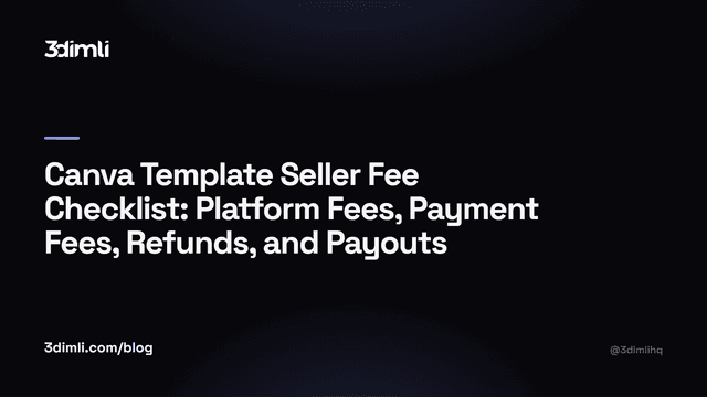 Cover Image for Canva Template Seller Fee Checklist: Platform Fees, Payment Fees, Refunds, and Payouts