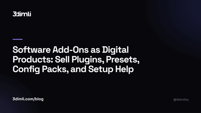 Cover Image for Software Add-Ons as Digital Products: Sell Plugins, Presets, Config Packs, and Setup Help