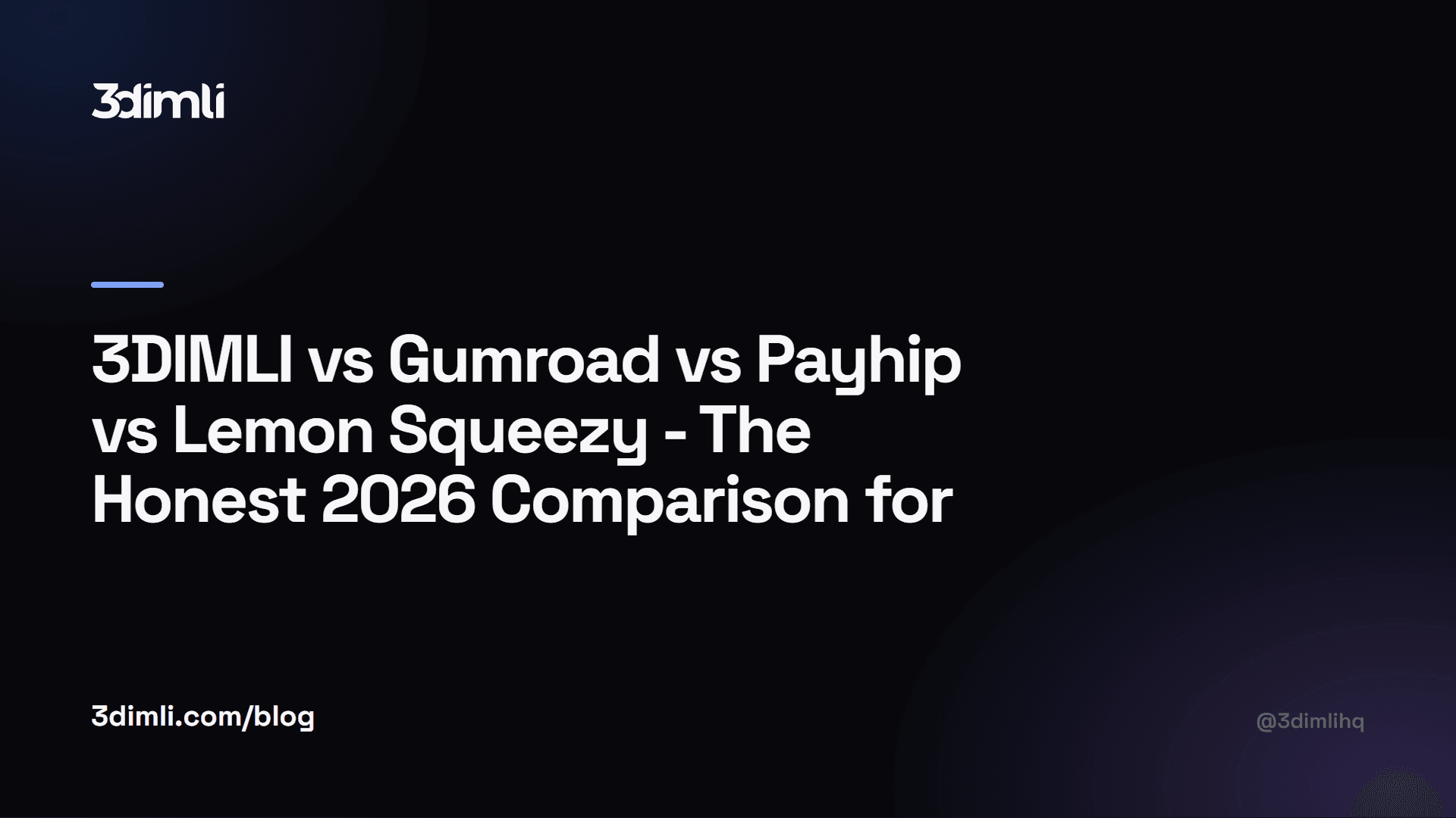 Cover Image for 3DIMLI vs Gumroad vs Payhip vs Lemon Squeezy - The Honest 2026 Comparison for Digital Product Sellers