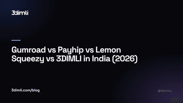 Cover Image for Gumroad vs Payhip vs Lemon Squeezy vs 3DIMLI in India (2026)