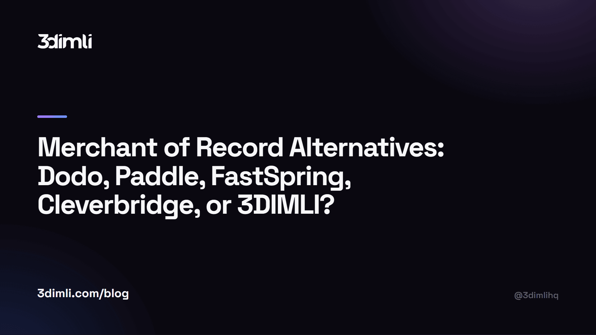 Cover Image for Merchant of Record Alternatives: Dodo, Paddle, FastSpring, Cleverbridge, or 3DIMLI?